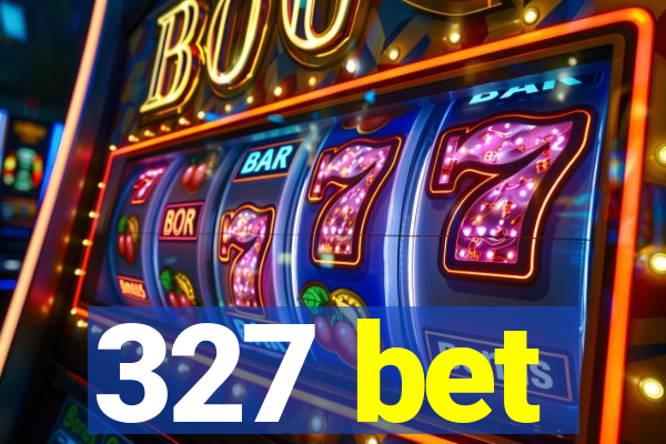 327 bet