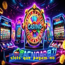 slots que pagam no cadastro saque free