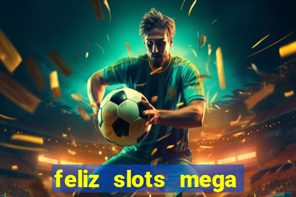 feliz slots mega vegas paga mesmo