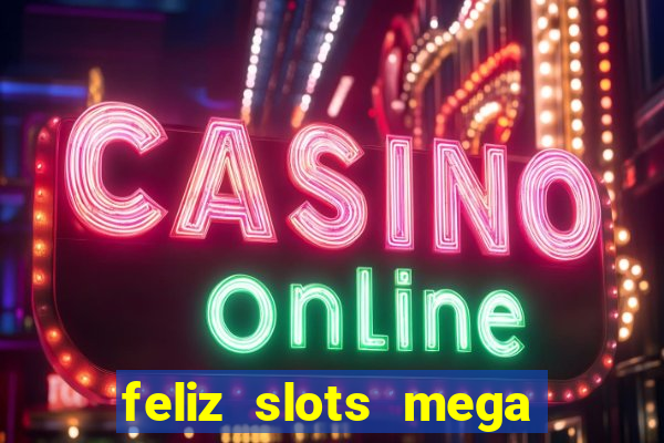 feliz slots mega vegas paga mesmo