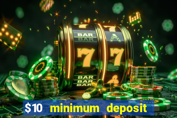 $10 minimum deposit casino australia 2023