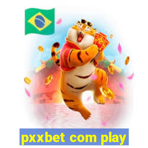 pxxbet com play