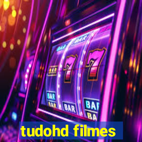 tudohd filmes