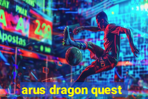 arus dragon quest