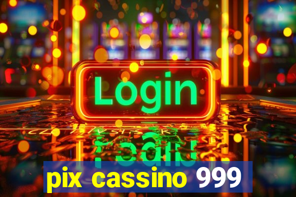 pix cassino 999