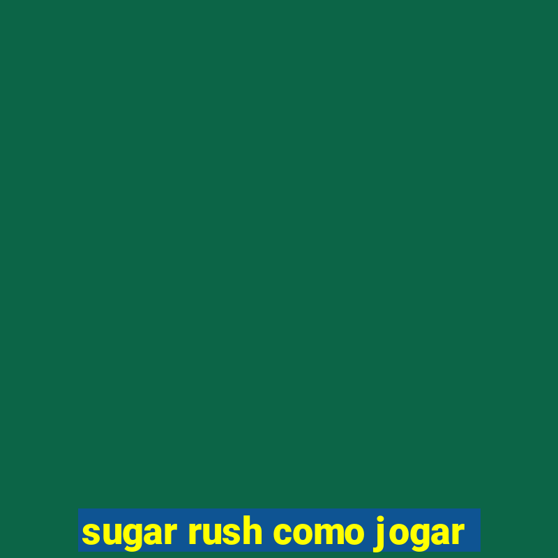 sugar rush como jogar