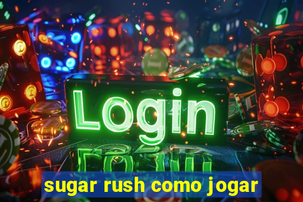 sugar rush como jogar