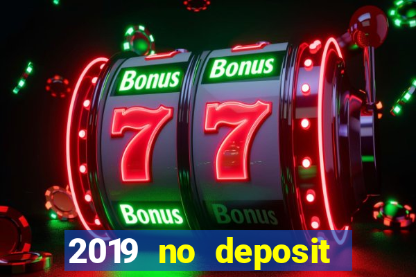 2019 no deposit bonus casino