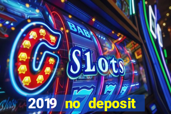 2019 no deposit bonus casino