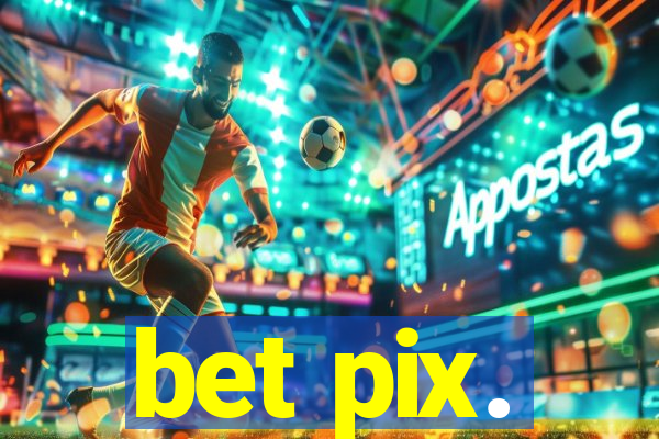 bet pix.