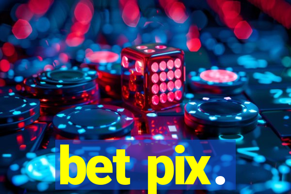 bet pix.