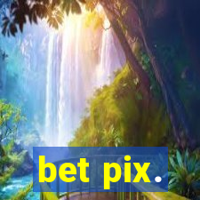 bet pix.