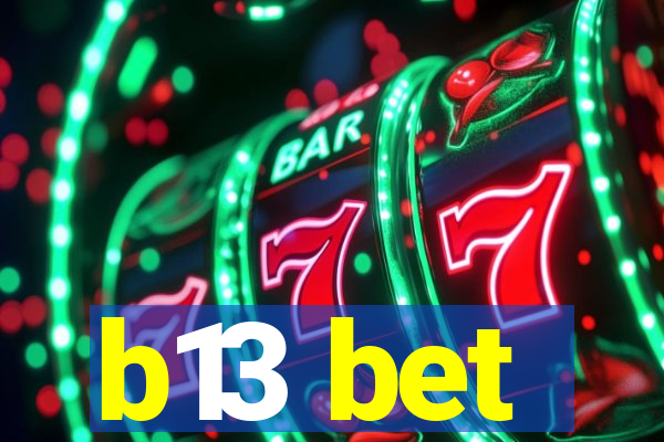 b13 bet