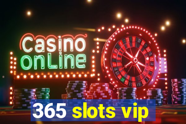 365 slots vip