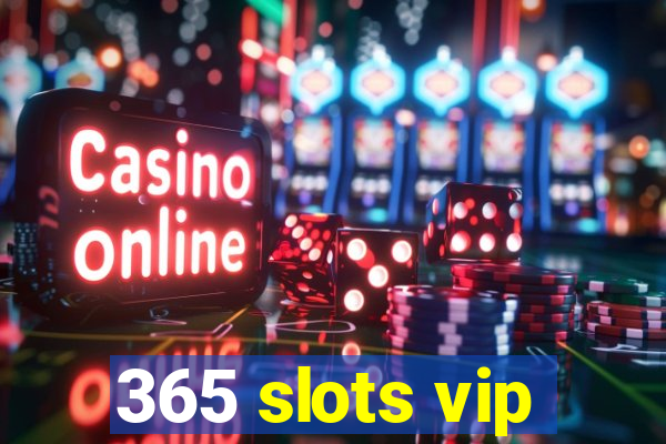 365 slots vip