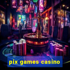 pix games casino