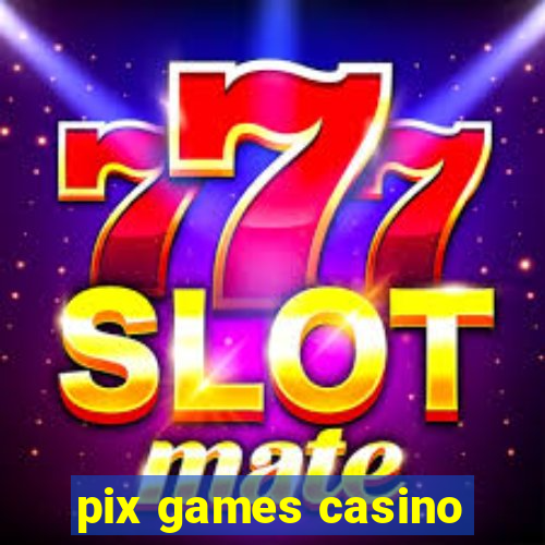 pix games casino