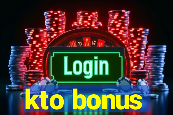 kto bonus