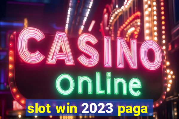 slot win 2023 paga