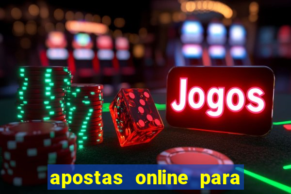 apostas online para ganhar dinheiro