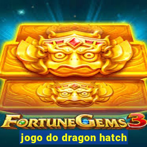 jogo do dragon hatch