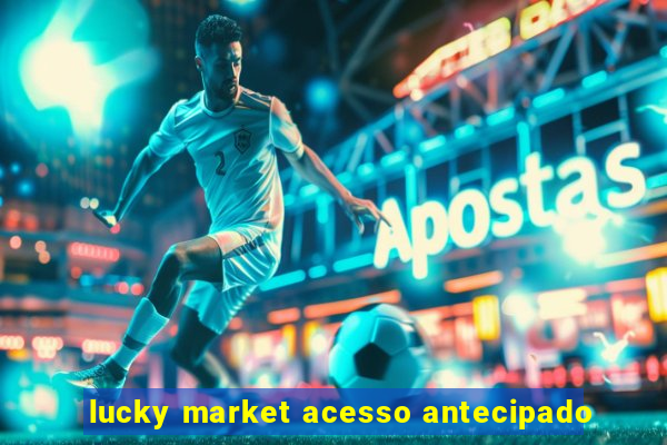 lucky market acesso antecipado