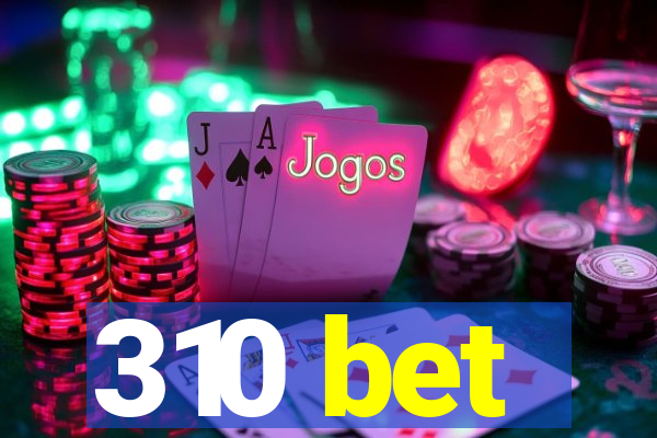 310 bet