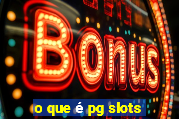 o que é pg slots