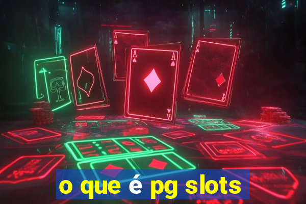 o que é pg slots