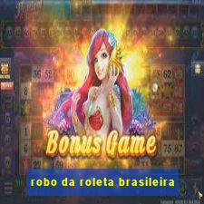 robo da roleta brasileira