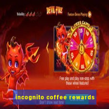 incognito coffee rewards