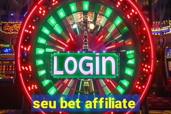 seu bet affiliate