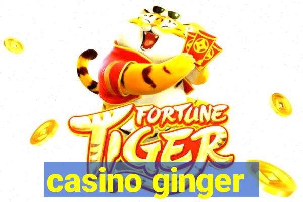 casino ginger