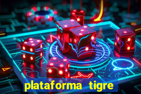 plataforma tigre pagando no cadastro