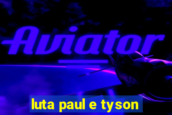 luta paul e tyson