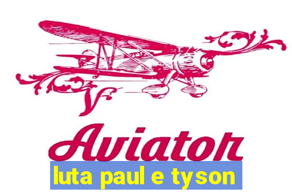 luta paul e tyson