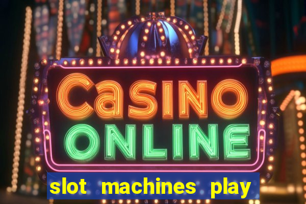 slot machines play for free