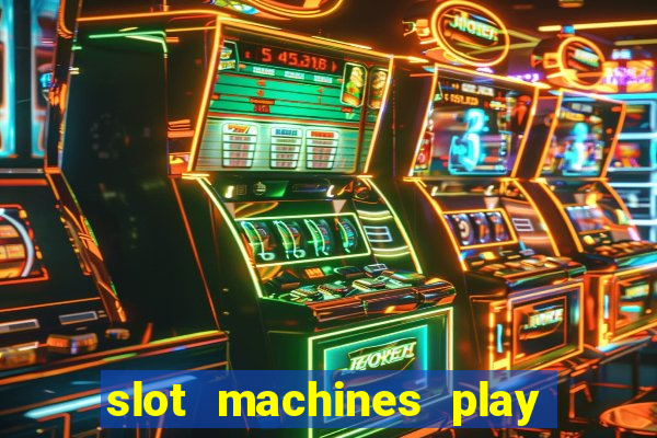 slot machines play for free