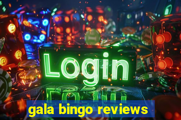 gala bingo reviews