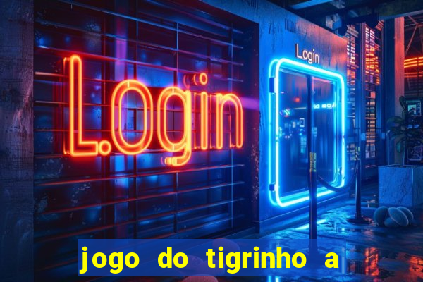 jogo do tigrinho a partir de r$ 1