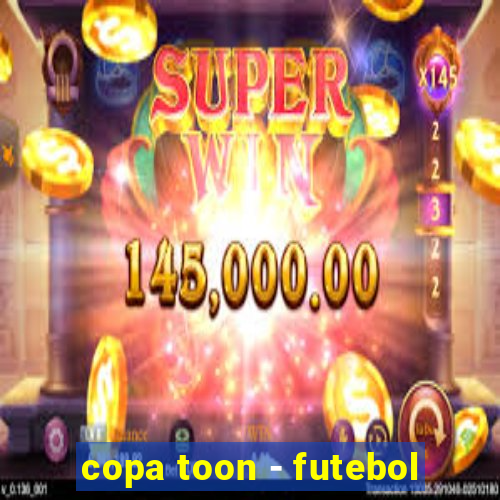 copa toon - futebol