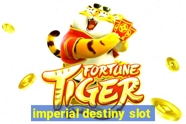 imperial destiny slot