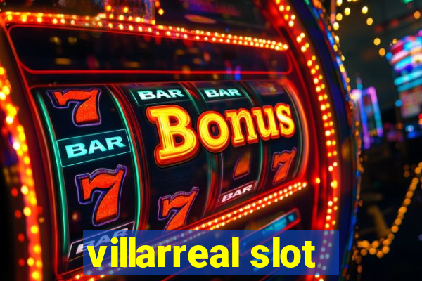 villarreal slot