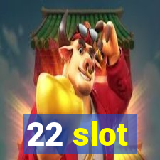 22 slot