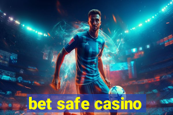 bet safe casino