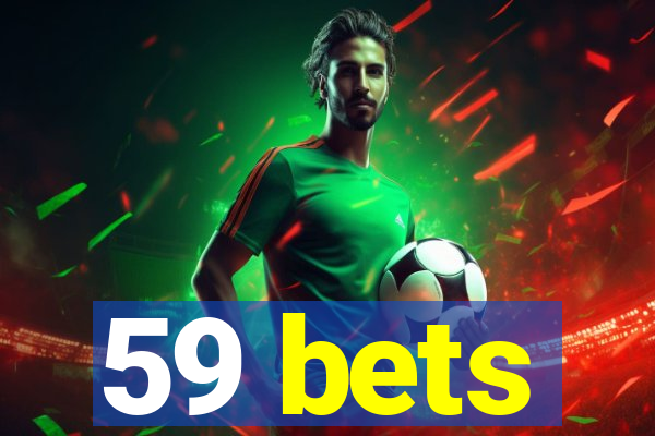 59 bets