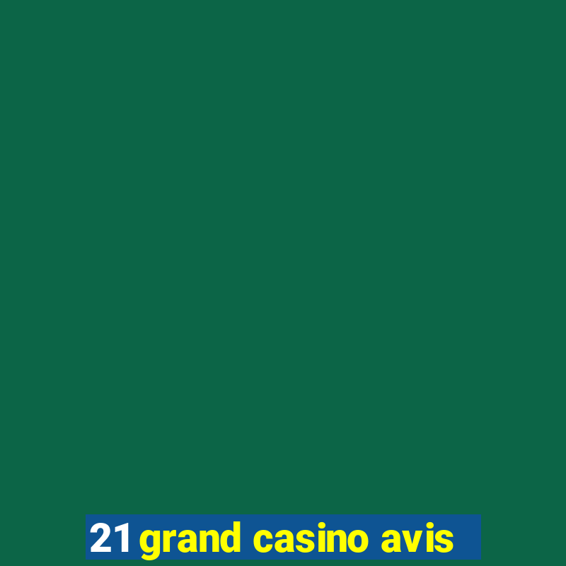 21 grand casino avis