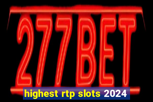 highest rtp slots 2024