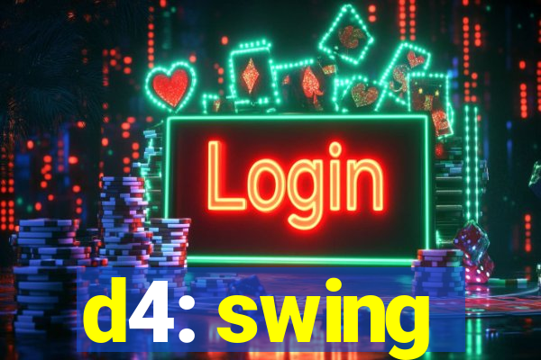 d4: swing