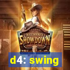 d4: swing